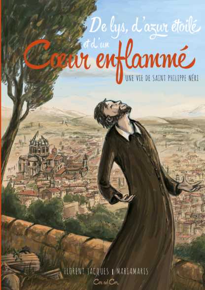 Saint Philippe Néri - De Lys, d'Azur Etoilé, et d'un Coeur Enflammé - En BD