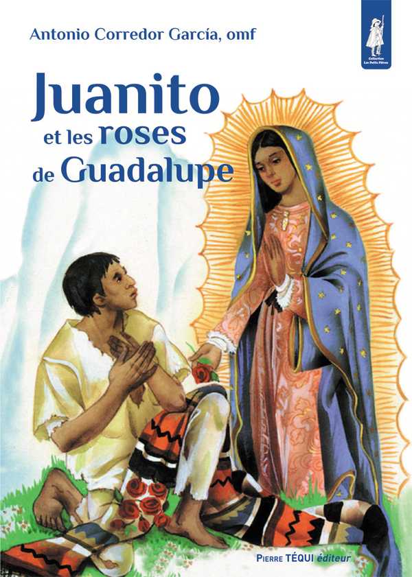 Juanito et les Roses de Guadalupe (col. Petits Pâtres)