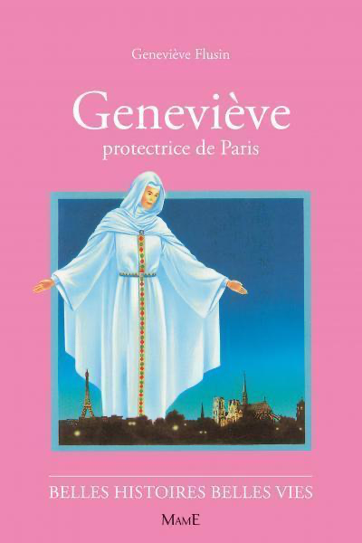Sainte Geneviève - Protectrice de Paris (col. Belles Histoires Belles Vies)