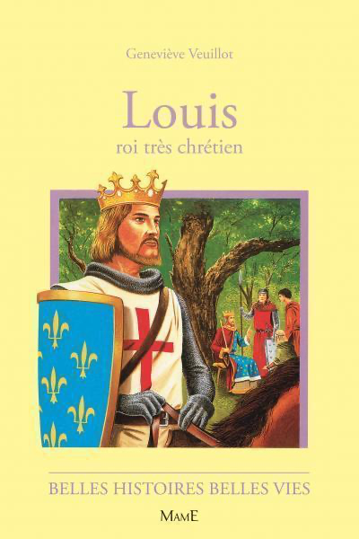 Louis - Roi très chrétien N29 (col. Belles Histoires Belles Vies)