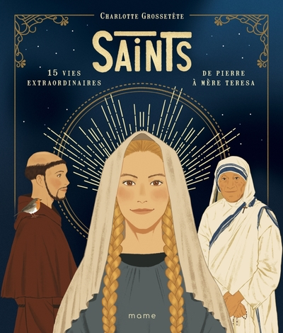 Saints - 15 vies extraordinaires de Pierre à Mère Teresa