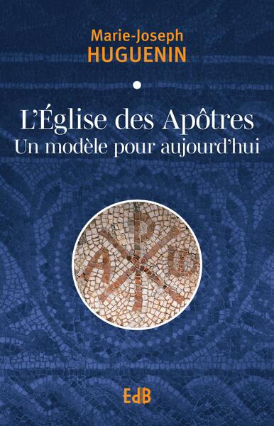 L'église des Apôtres - Un modèle pour aujourd'hui