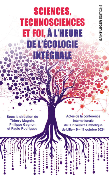 Sciences, Technosciences et Foi à l'heure de l'Ecologie Intégrale
