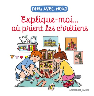 Explique-moi... Où Prient les Chrétiens