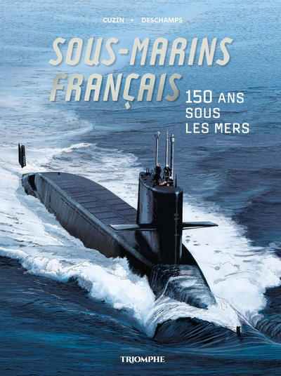 Sous-Marins Francais - 150 ans sous les mers