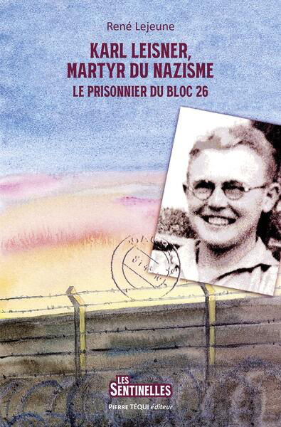 Karl Leisner - Martyr du Nazisme (col. Les Sentinelles)