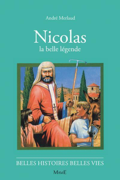 Nicolas - La Belle Légende (col. Belles Histoires Belles Vies)
