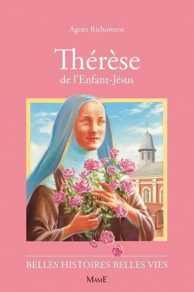 Thérèse de l'Enfant-Jésus (col. Belles Histoires Belles Vies)