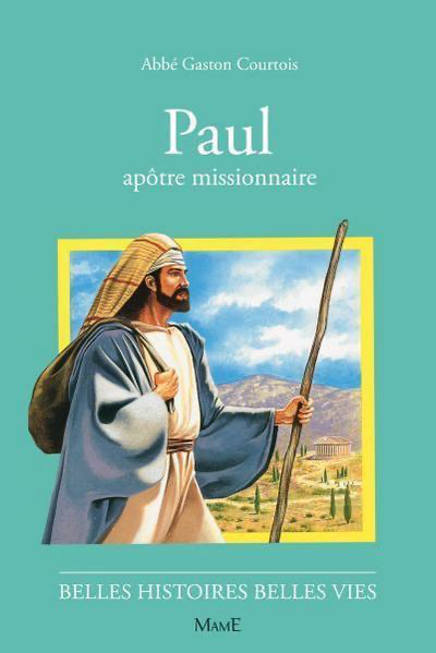 Paul - Apôtre Missionnaire (col. Belles Histoires Belles Vies)