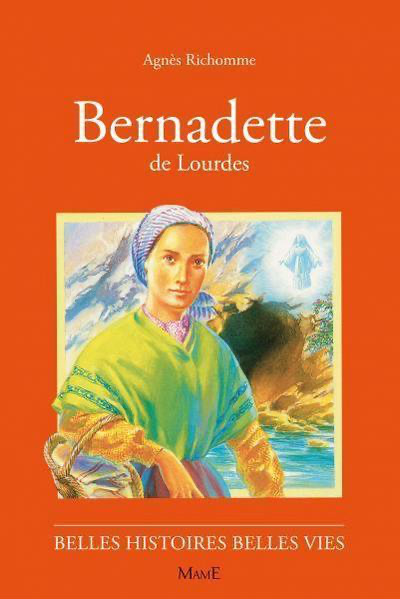 Bernadette de Lourdes (col. Belles Histoires Belles Vies)