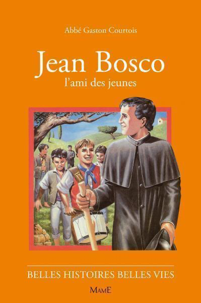 Jean Bosco - L'ami des Jeunes (col. Belles Histoires Belles Vies)