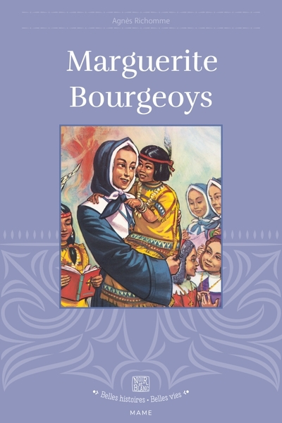 Marguerite Bourgeoys (col. Belles Histoires Belles Vies)