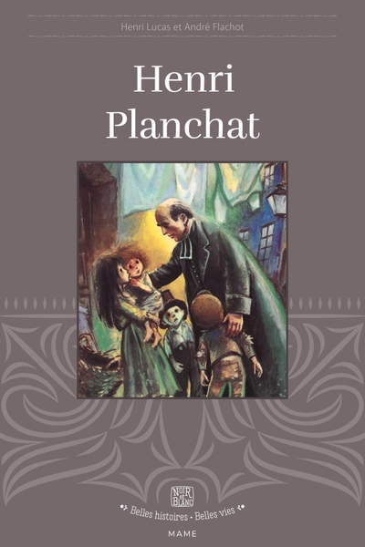 Henri Planchat (col. Belles Histoires Belles Vies)