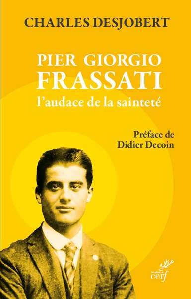 Pier Giorgio Frassati - L'audace de la Sainteté