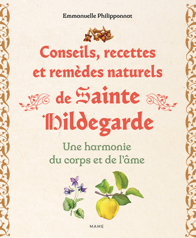 Conseils, recettes et remèdes naturels de Sainte Hildegarde
