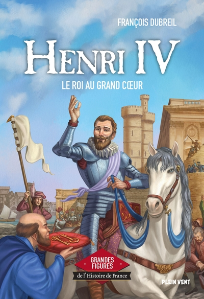 Henri IV - Le Roi au Grand Coeur (Plein Vent)