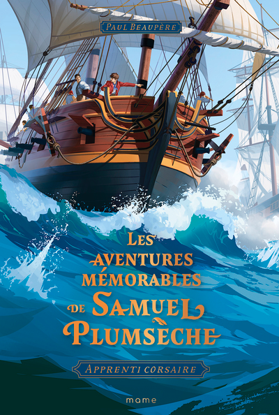 Les Aventures Mémorables de Samuel Plumsèche T.1 - Apprenti Corsaire