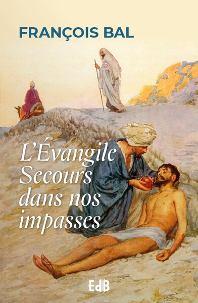 L'Evangile au secours de nos impasses
