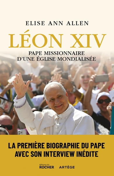 Léon XIV - Pape missionnaire d'une Eglise mondialisée