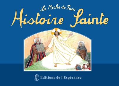 La Miche de Pain - L'Histoire Sainte