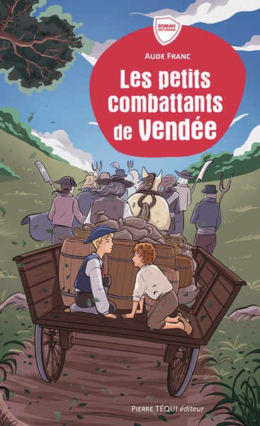 Les Petits Combattants de Vendée (col. Romans Historiques Téqui)