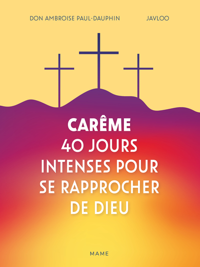Carême - 40 Jours intenses pour se rapprocher de Dieu