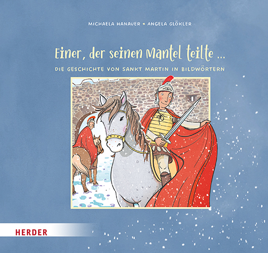(DEU) Einer, Der Seinen Mantel Teilte ... Die Geschichte Von Sankt Martin in Bildwörtern