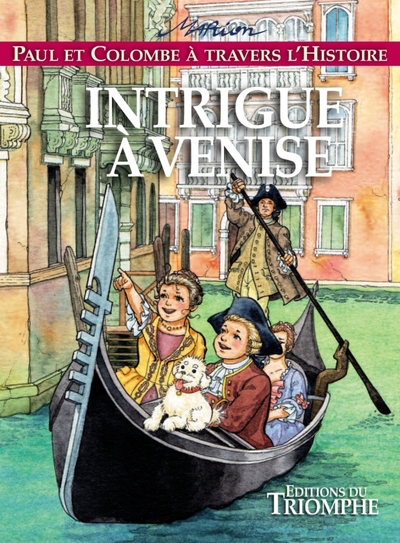 Paul et Colombe à travers l'Histoire - T.09 - Intrigue à Venise