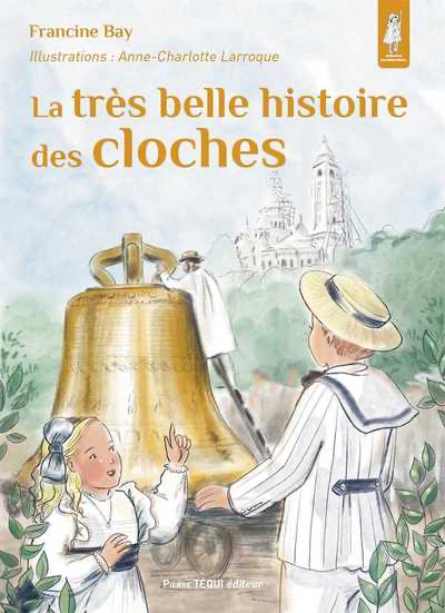 La Très Belle Histoire des Cloches (col. Petits Pâtres)