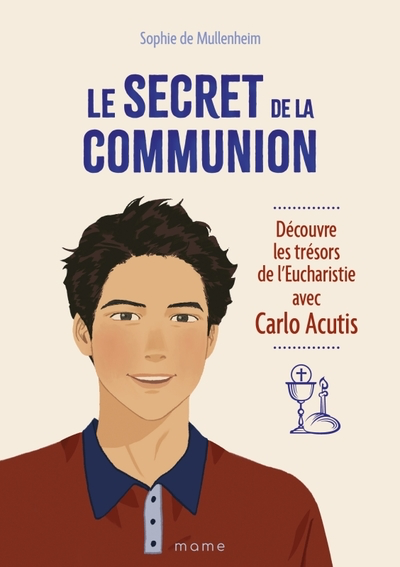 Le secret de la communion - Découvre les trésors de l'Eucharistie avec Carlo Acutis