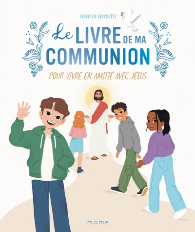 Le livre de ma communion - Pour vivre en amitié avec Jésus