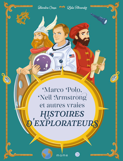 Marco Polo, Neil Armstrong et autres vraies histoires d'explorateurs