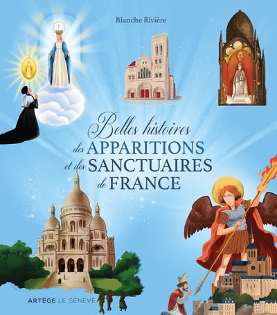 Belles histoires des apparitions et des sanctuaires de France