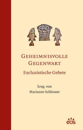 (DEU) Geheimnisvolle Gegenwart - Eucharistische Gebete