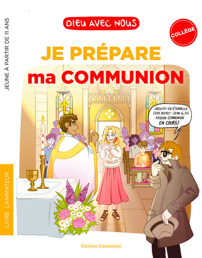 Dieu avec nous - Je prépare ma communion - Collégiens - Livret animateur