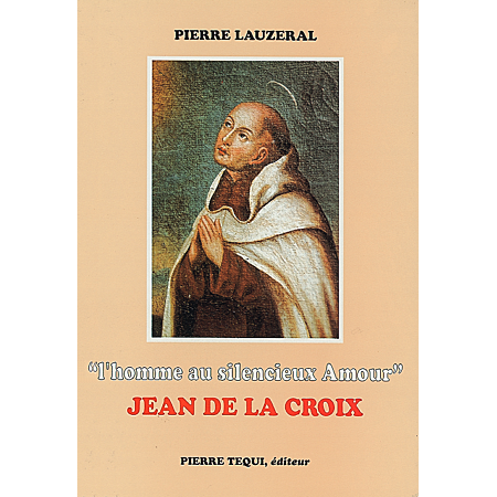 Jean de La Croix - L'homme au silencieux amour