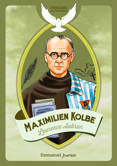 Maximilien Kolbe (col. Témoins de l'Invisible)