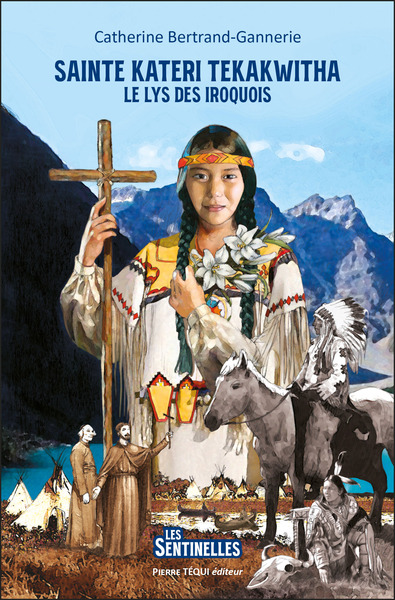 Sainte Kateri Tekakwitha (col. Les Sentinelles)