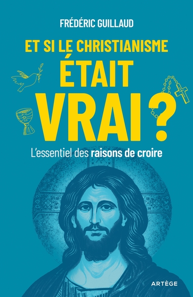 Et si le Christianisme était vrai ?