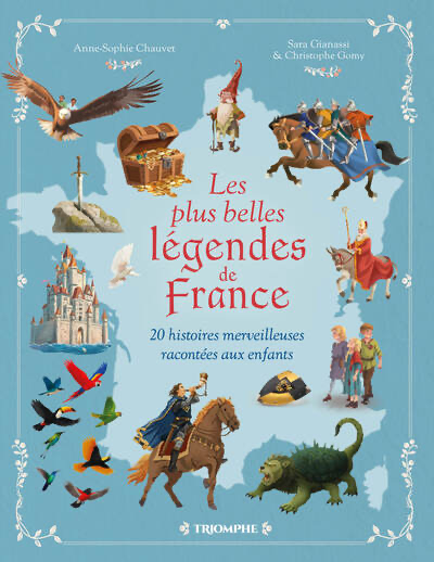 Les plus belles Légendes de France - 20 Histoires merveilleuses racontées aux enfants