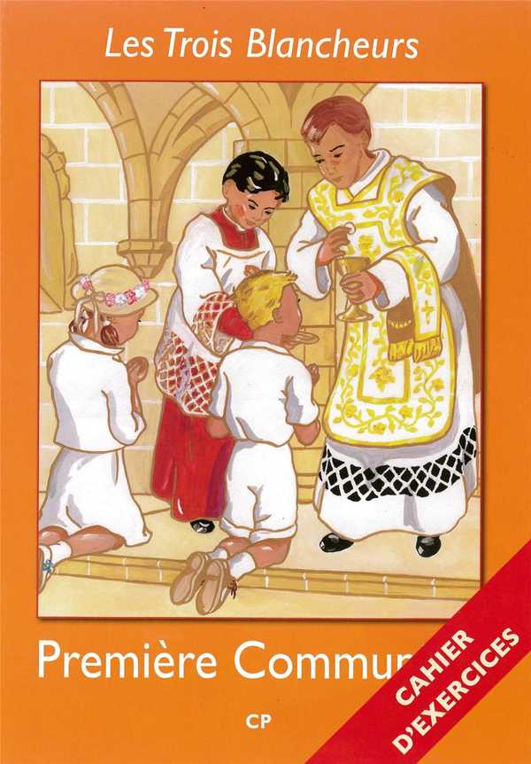 Les Trois Blancheurs - Année I - Préparation à la Premiere Communion - Cahier d'Exercices