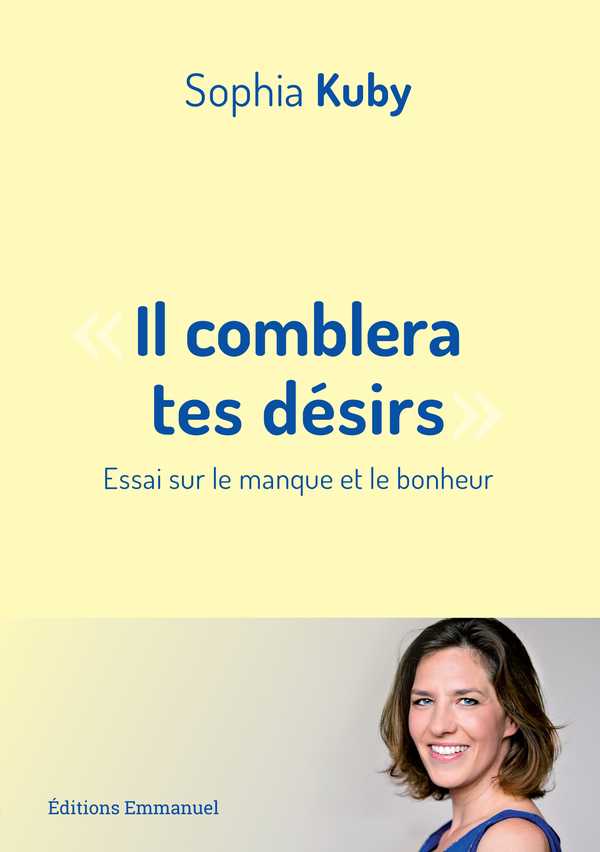 Il comblera tes désirs -  Essai sur le Manque et le Bonheur