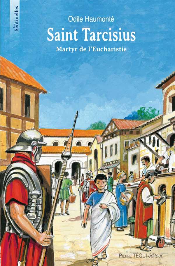 Saint Tarcisius - Martyr de l'Eucharistie (col. Les Sentinelles)