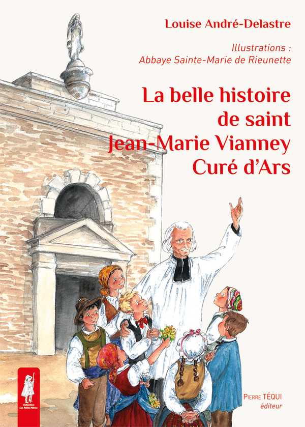 La Belle Histoire de Saint Jean-Marie Vianney - Curé D'Ars (col. Petits Pâtres)