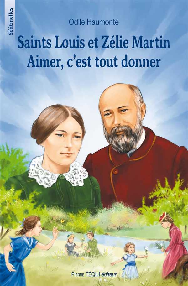 Saints Louis et Zélie Martin - Aimer, C'est Tout Donner (col. Les Sentinelles)