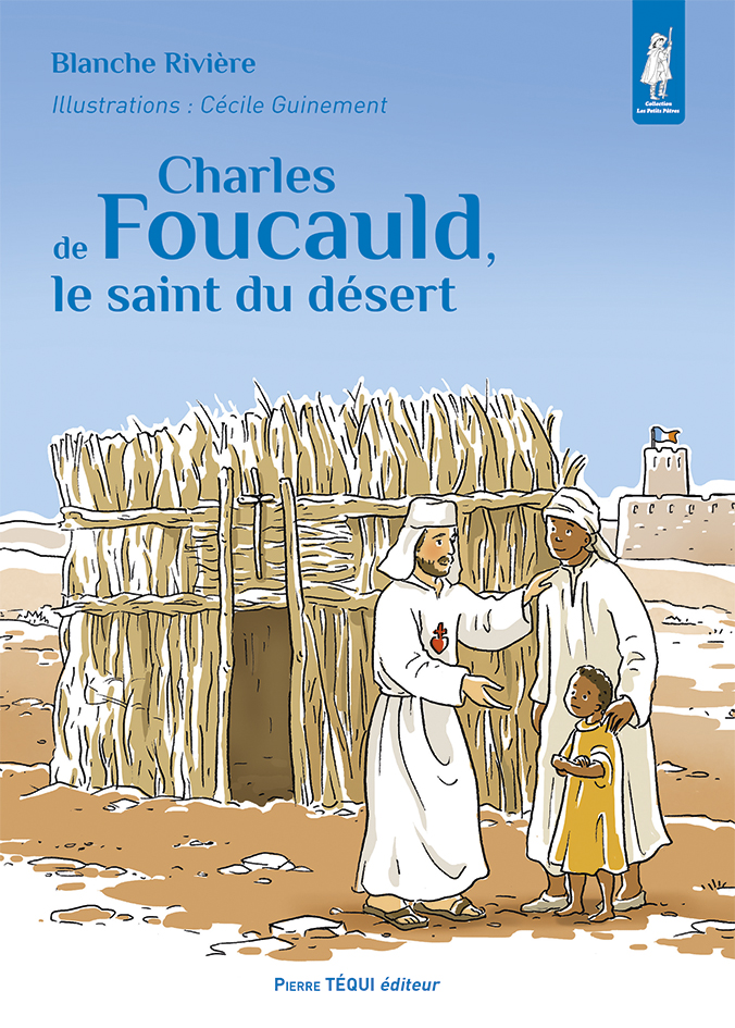 Charles de Foucauld - Le Saint du Désert (col. Petits Pâtres)