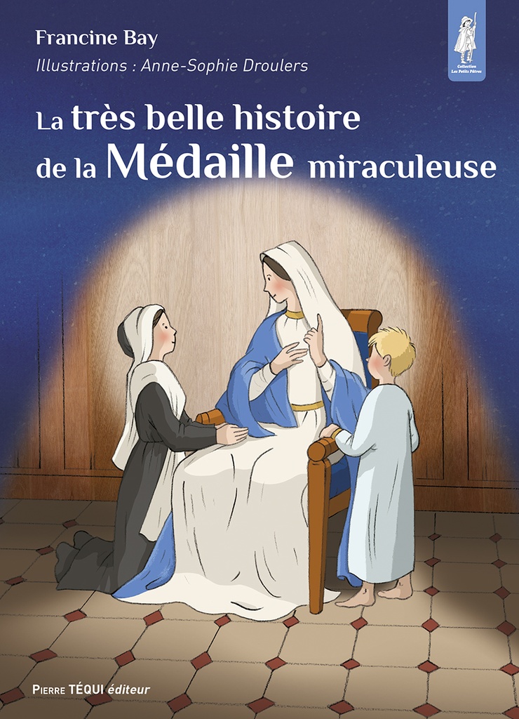 La Très Belle Histoire de la Médaille Miraculeuse (col. Petits Pâtres)