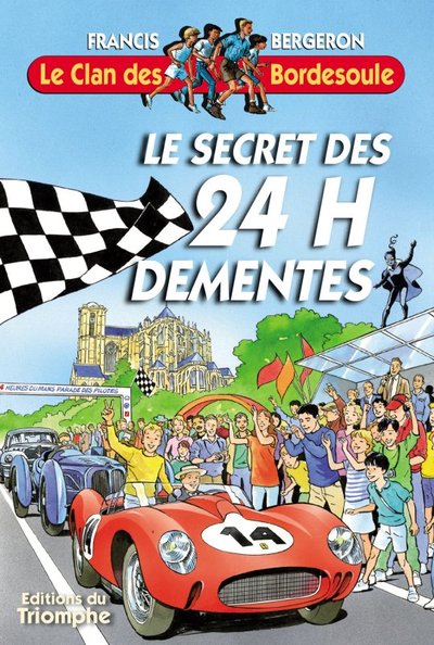 Le Clan des Bordesoule - Tome 24 - Le Secret des 24H Démentes