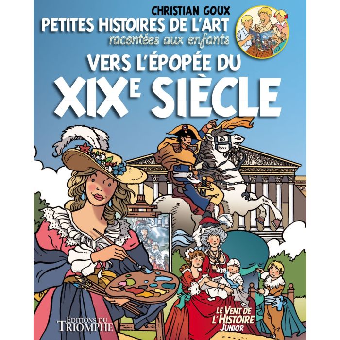 Petites histoires de l'Art racontées aux enfants - Vers L'Epopée du XIXème siècle (col. Vent de l'Histoire Junior)