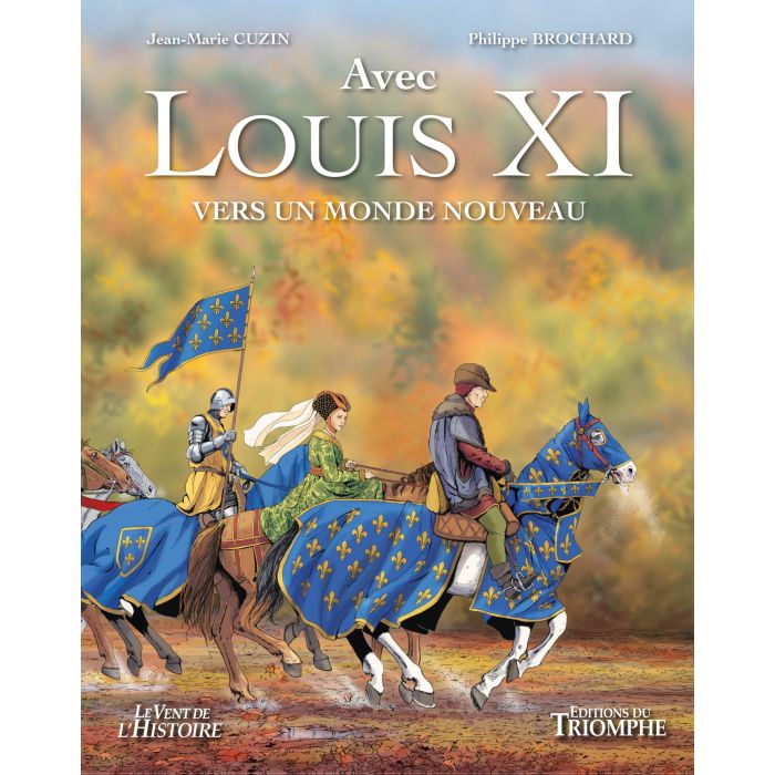 Louis XI, Vers un Monde Nouveau (col. Vent de l'Histoire)
